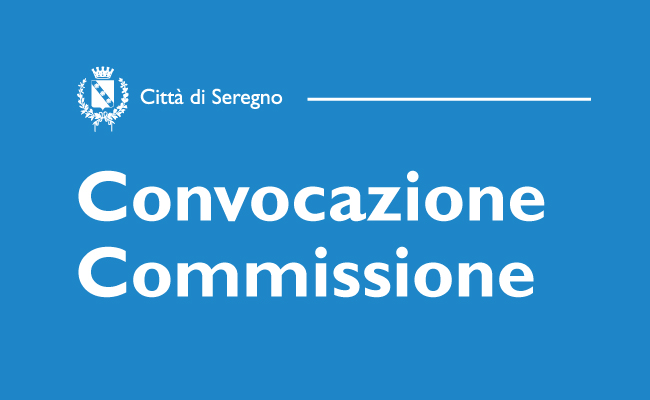 Convocazione commissione consiliare permanente "Lavori Pubblici e Patrimonio; Sicurezza, Protezione Civile; Società Partecipate" 31.10.24.