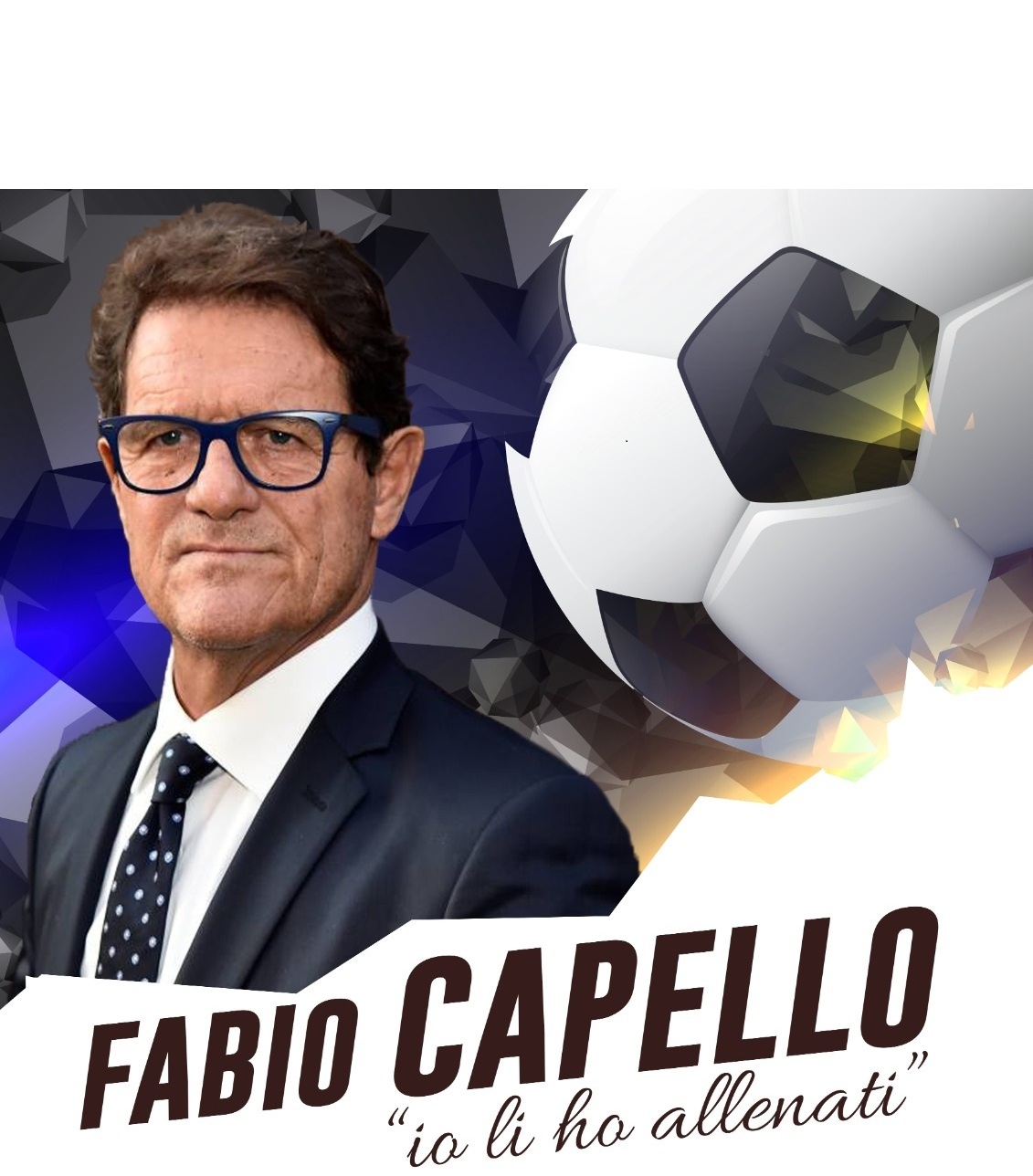 SOLD OUT | "Io li ho allenati": Fabio Capello racconta i suoi campioni